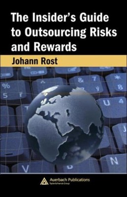 The Insiders Guide to Outsourcing Risks and Rewards by Johann Rost HARDBACK