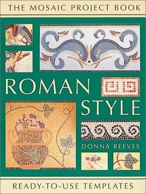 Roman Style: Mosaic Project Book - paperback Reeves, Donna