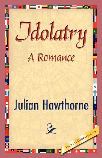 Julian Hawthorne | Idolatry | Taschenbuch | Englisch (2007) | Ean 9781421842912-image