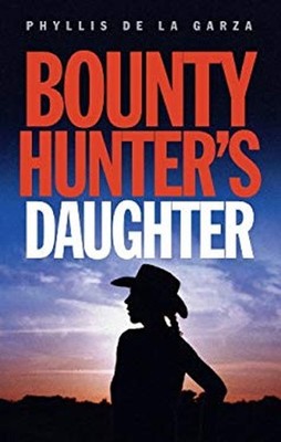 Bounty Hunter's Daughter Paperback Phyllis de la Garza