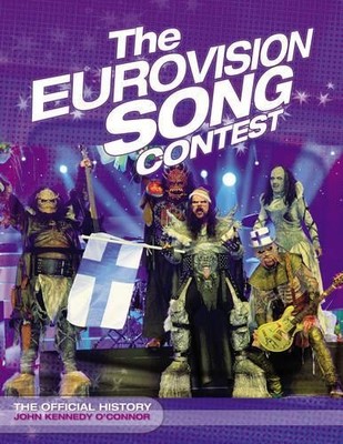 The Eurovision Song Contest: The Official H by O'Connor, John Kennedy 1844429946