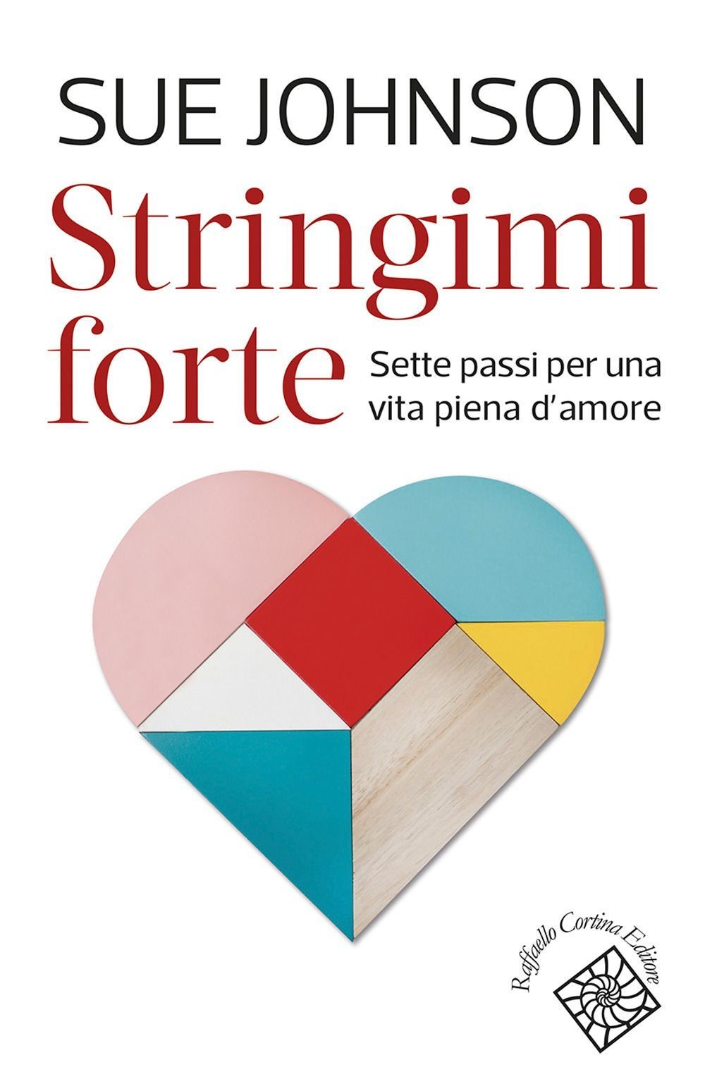 Raffaello Cortina Edizioni Stringimi Forte - Sue Johnson - Immagine 4