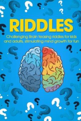 Riddles: Challenging Brain Teasing Riddles For Kids And Adults, Stimulating...