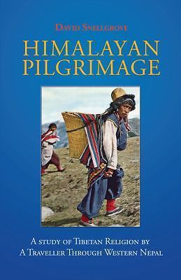 Himalayan Pilgrimage: A Study of Tibetan Religion by a Traveller Through...