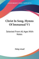 Philip Schaff | Christ In Song, Hymns Of Immanual V1 | Taschenbuch | Englisch