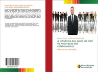 Leandro Moreira (U. A.) | A InfluêNcia Das AçõEs Do LíDer Na MotivaçãO Dos...