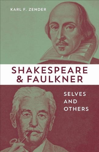 Shakespeare and Faulkner by Karl F. Zender - 9780807174913