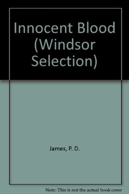 Innocent Blood (Windsor Selection) By P.D. James