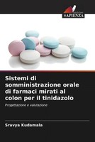 Sravya Kudamala | Sistemi Di Somministrazione Orale Di Farmaci Mirati Al...