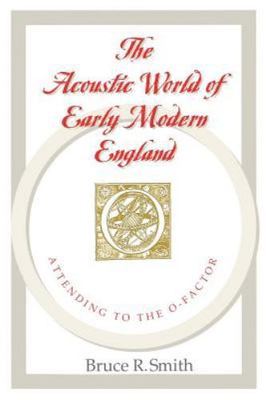 Acoustic World of Early Modern England : Attending to the O-Factor, Paperback...