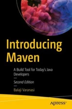 Introducing Maven: A Build Tool for Today's Java Developers by Varanasi, Balaji,
