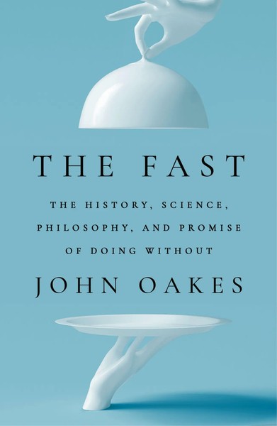 The Fast | The History, Science, Philosophy, And Promise Of Doing Without | Buch-image