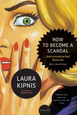 How to Become a Scandal : Adventures in Bad Behavior Paperback La