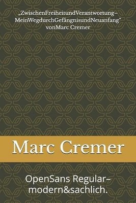 ''ZwischenFreiheitundVerantwortung-MeinWegdurchGefngnisundNeuanfang'' vonMarc Crem