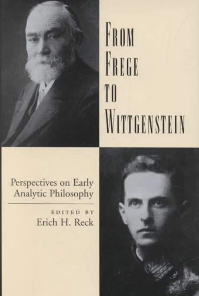From Frege to Wittgenstein : Perspectives on Early Analytic Philosophy, Hardc...