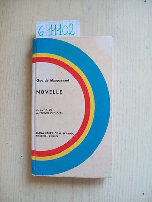 G. DE MAUPASSANT - NOVELLE - EDITRICE D'ANNA - 1966