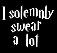 I Solemnly Swear a Lot One 5" White Vinyl Decal Car Truck Window Laptop Notebook