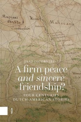 A Firm Peace and Sincere Friendship? by Jaap Jacobs,  Nationa... - 9789048571536