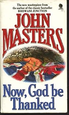 Now, God Be Thanked : A Novel Paperback John Masters