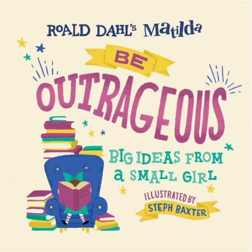 Matilda: Be Outrageous Big Ideas from a Small Girl by Roald Dahl 2019 BRAND NEW - Picture 1 of 1
