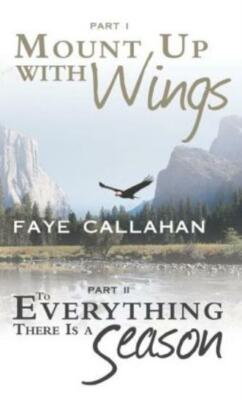 Part I Mount Up With Wings  Part Ii To Everything There Is A Season