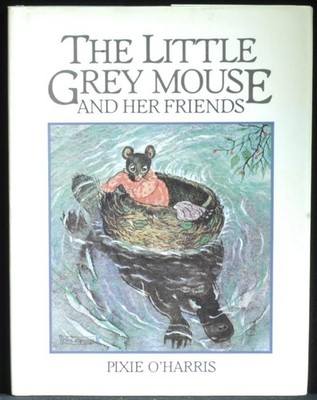 The Little Grey Mouse And Her Friends. O'Harris Pixie. PIXIE O'HARRIS