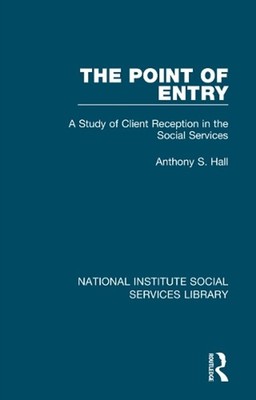 The Point of Entry: A Study of Client Reception in the Social Services by Anthon