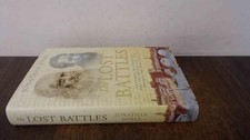 The Lost Battles: Leonardo, Michelangelo and the ... by Jones, Jonathan Hardback