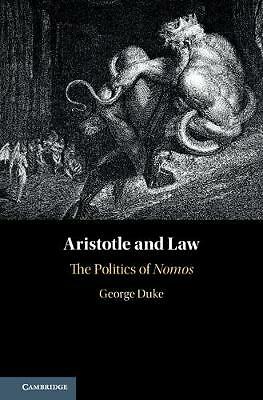Aristotle and Law The Politics of Nomos Duke Hardback Cambridge University Press