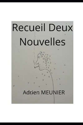 Recueil Deux Nouvelles: Jium & Tel-Quel by Adrien Meunier Paperback Book