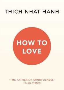 How To Love: Thich Nhat Hanh  von Hanh, Thich Nhat | Buch | Zustand gut