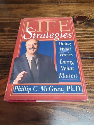 Life Strategies Doing What Works/Matters Dr. Phillip McGraw Hardcover 1999 Book