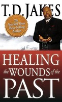T. D. Jakes | Healing The Wounds Of The Past | Buch | Englisch (2011) | Gebunden
