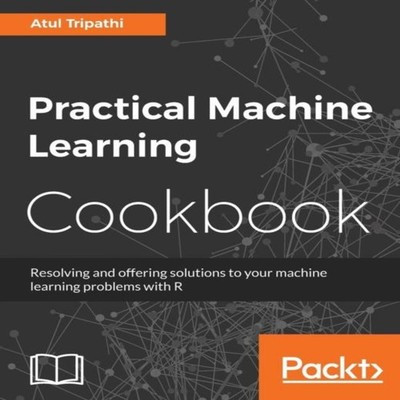 Practical Machine Learning Cookbook Atul Tripathi Paperback Packt
