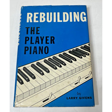 1972 Rebuilding The Player Piano How To Repair Servicing Tuning Book Givens Vtg