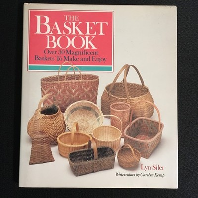 THE BASKET BOOK 30 Magnificent Patterns Weaving Basketry by Lyn Siler 1988 HC/DJ