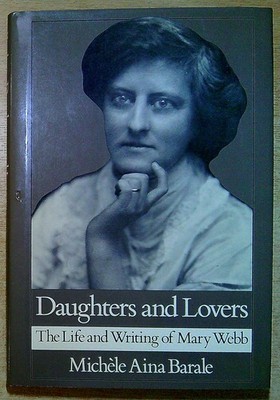 Barale, Michèle Aina DAUGHTERS AND LOVERS: THE LIFE AND WRITING OF MARY WEBB  Ha
