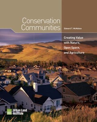 Conservation Communities: Creating Value with Nature, Open Space, and...