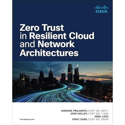 Zero Trustin Resilient Cloud and Network Architectures -  NEW Dhrumil Prajapa 20