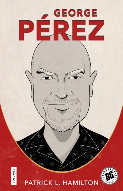George Perez by Patrick L. Hamilton PAPERBACK 9781496851246