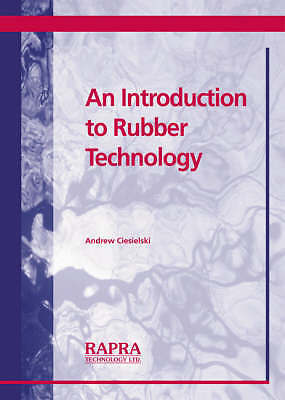 An Introduction to Rubber Technology by Ciesielski, Andrew