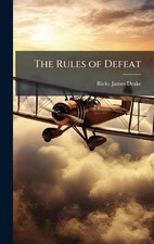 The Rules of Defeat by Ricky James Drake Hardcover Book