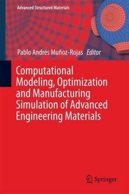 Computational Modeling, Optimization and Manufacturing Simulation of Advanced En