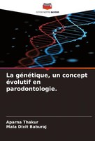 La GéNéTique, Un Concept éVolutif En Parodontologie. Mala Dixit Baburaj