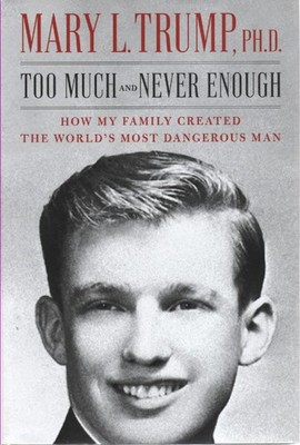 Too Much and Never Enough How My Family Created the World's Most Dangerous Man