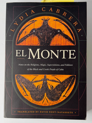 El Monte : Notes on the Religions, Magic, and Folklore of the Black and Creol...