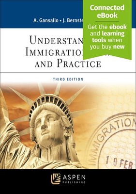 UNDERSTANDING IMMIGRATION LAW AND PRACTICE [CONNECTED EBOOK] (ASPEN PARALEGAL SE