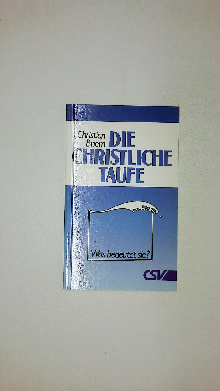 63501 Christian Briem DIE CHRISTLICHE TAUFE was bedeutet sie?