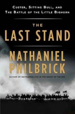 The Last Stand: Custer, Sitting Bull, and the Battle of the Little  - GOOD