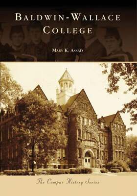NEW Arcadia Publishing Baldwin-Wallace College, OH 9780738551807 Campus History